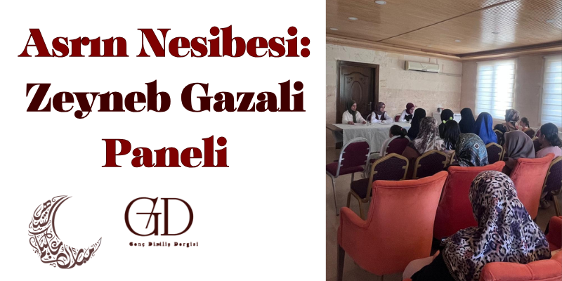 ASRIN NESİBESİ: ZEYNEB GAZALİ PANELİ